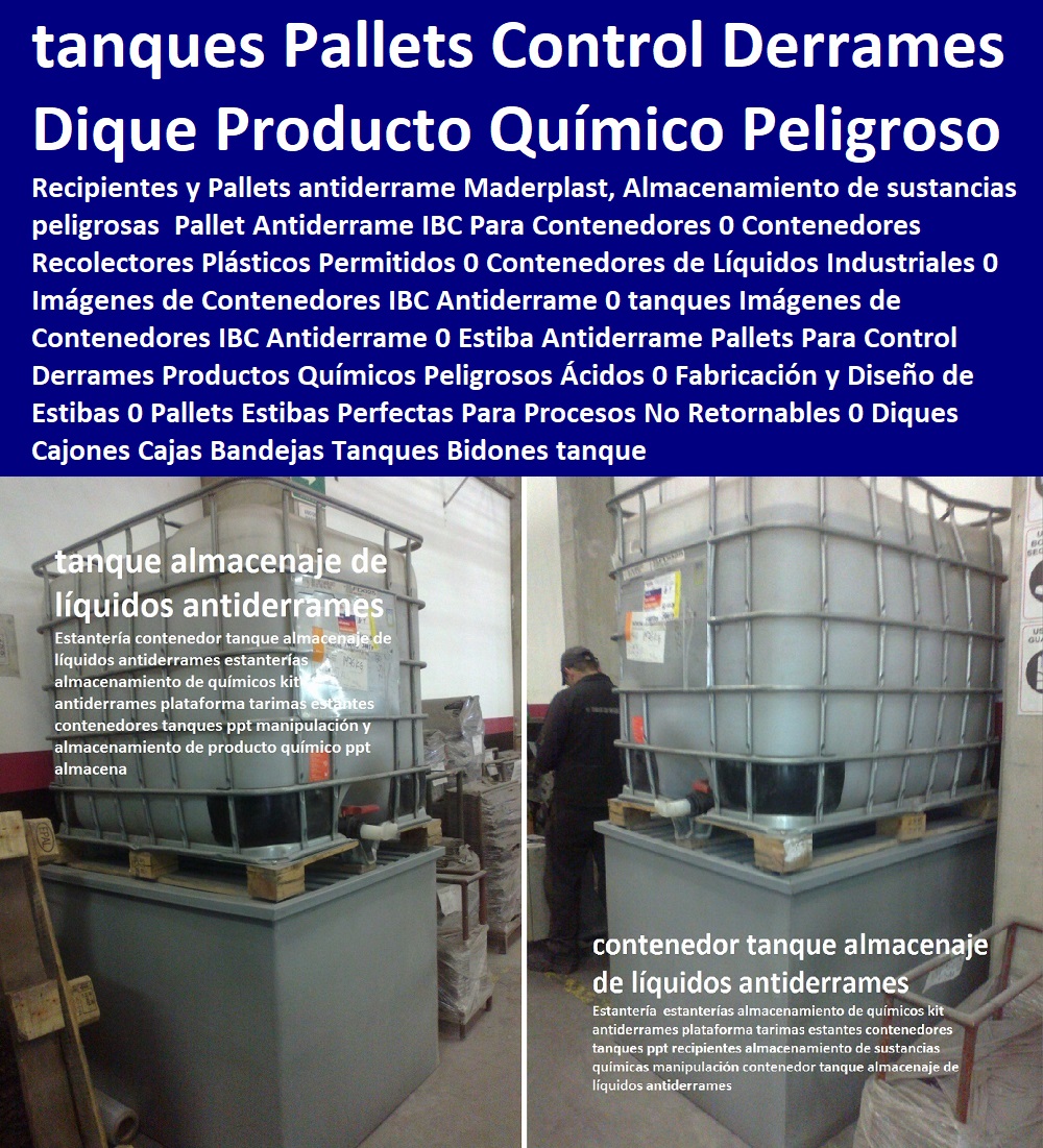 Estiba Antiderrame Pallets Para Control Derrames Productos Químicos Peligrosos Ácidos 0 Fabricación y Diseño de Estibas 0 Pallets Estibas Perfectas Para Procesos No Retornables 0 Diques Cajones Cajas Bandejas Tanques Bidones tanque Estiba Antiderrame  Empaque Embalaje, Almacenamientos, cerca de mí Tarimas, Dique Estiba Anti Derrames, Cajas, Plataformas Tablados, Entarimados, Tanques, Recipientes Contención Derrames, Logística automatizada, Contenedores Antiderrame, Estibas Pallets, Pallets Para Control Derrames Productos Químicos Peligrosos Ácidos 0 Fabricación y Diseño de Estibas 0 Pallets Estibas Perfectas Para Procesos No Retornables 0 Diques Cajones Cajas Bandejas Tanques Bidones tanque